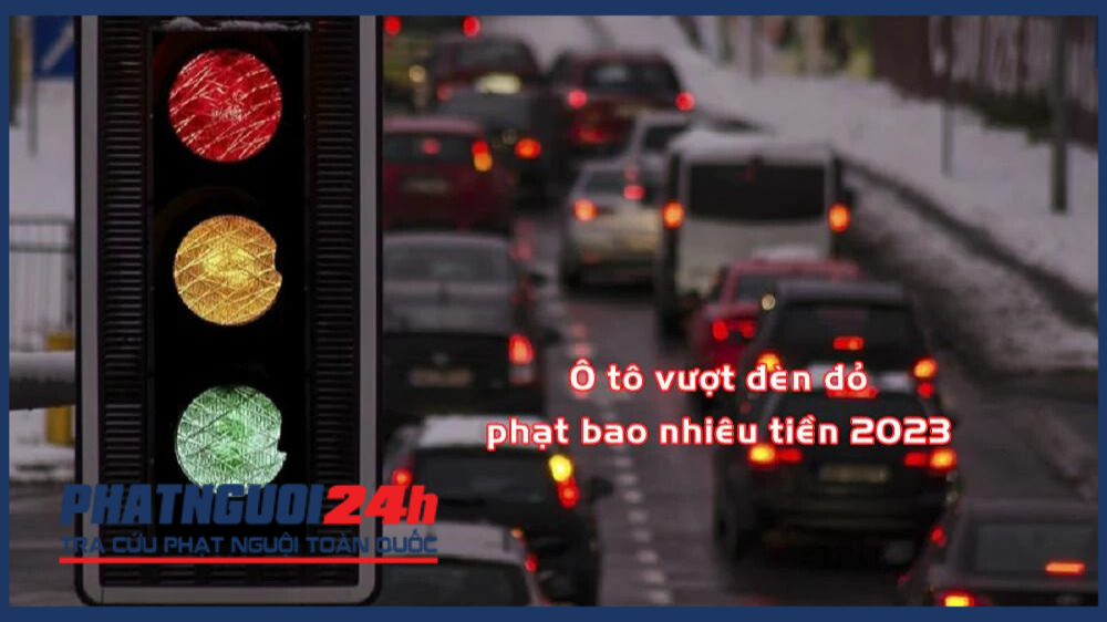 Năm 2023, lỗi vượt đèn đỏ xe ô tô phạt bao nhiêu tiền ?